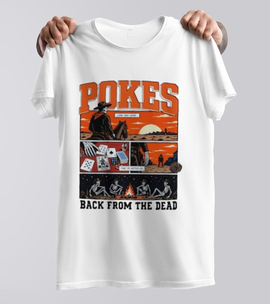 Pokes Long Way Home Time To Settle Up Back From The Dead T-Shirt