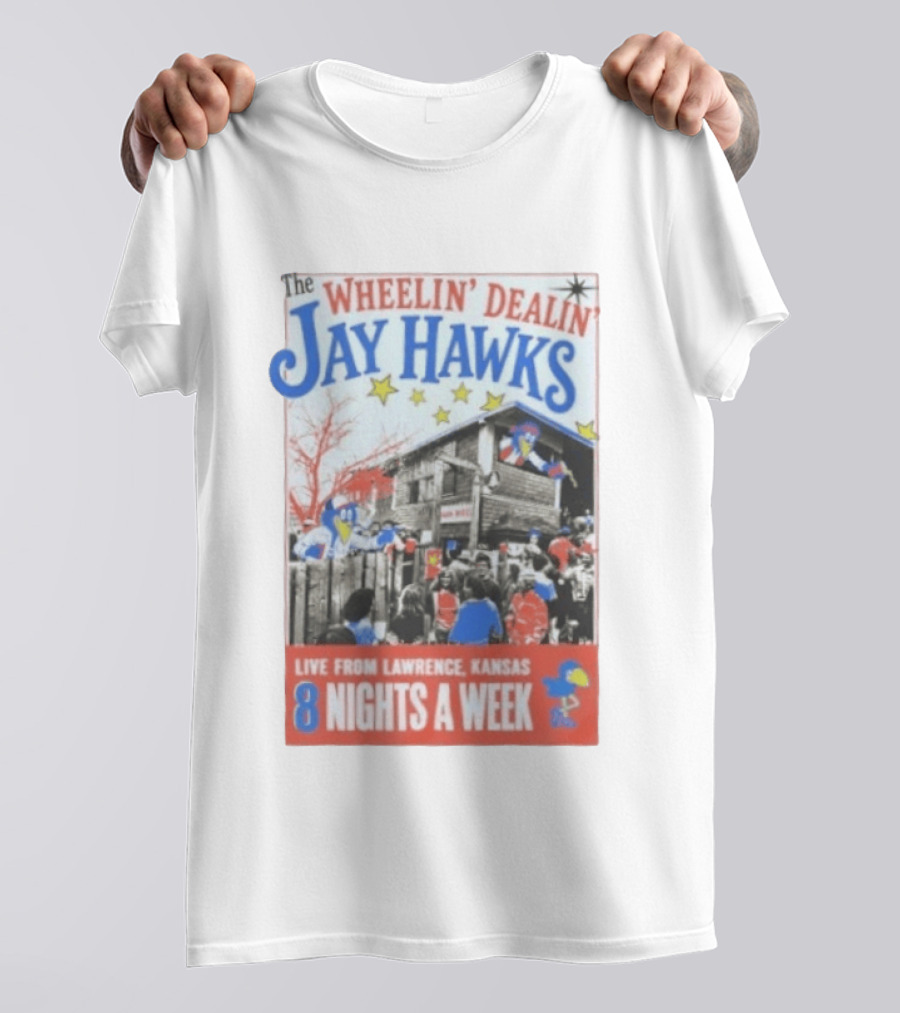 The Wheelin' Dealin' Jayhawks Live Lawrence Kansas 8 Nights A Week T-Shirt