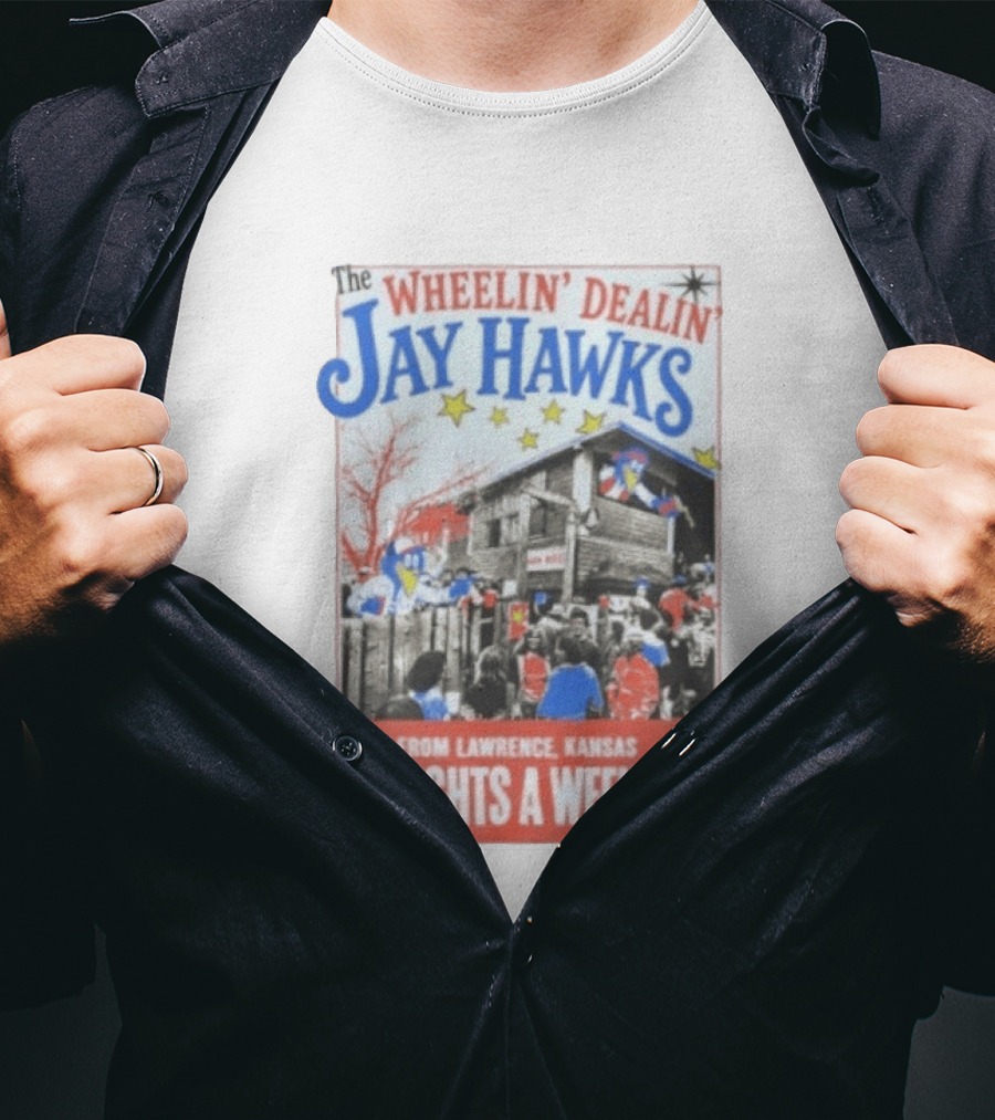 The Wheelin' Dealin' Jayhawks Live Lawrence Kansas 8 Nights A Week T-Shirt