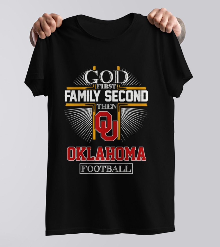 God First Family Second Then Oklahoma Sooners Football T-Shirt