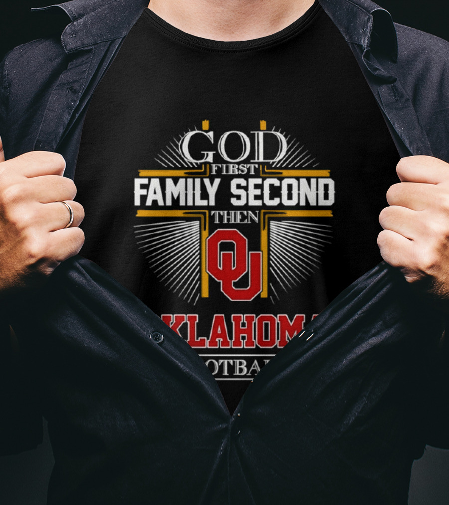 God First Family Second Then Oklahoma Sooners Football T-Shirt