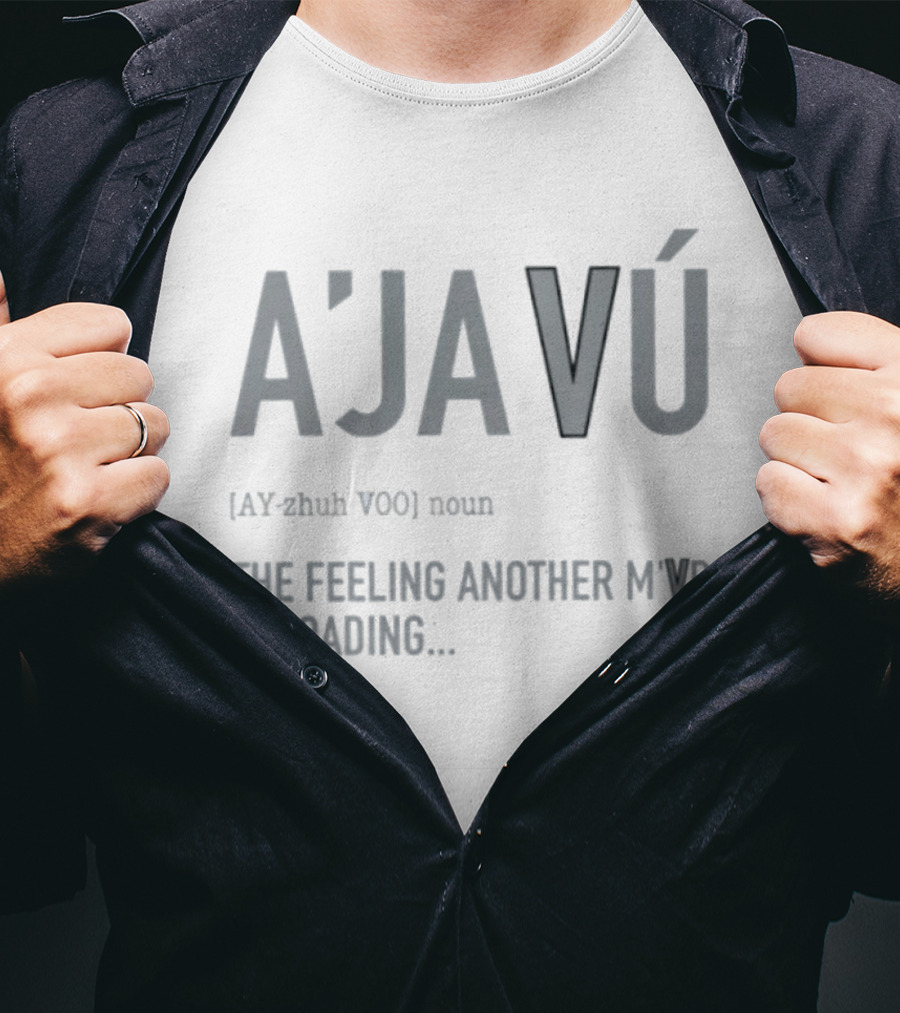 A'javú The Feeling Another M'VP Is Loading Noun Ay Zhuh Voo T-Shirt