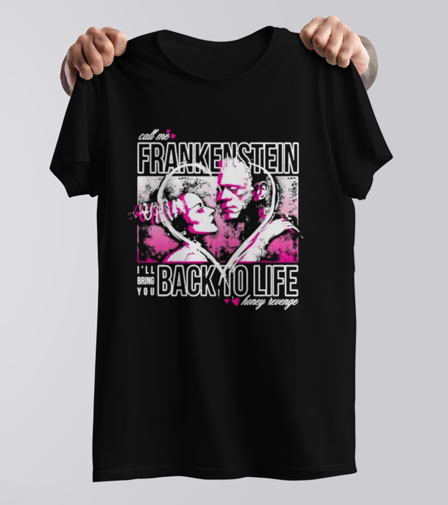 Call Me Frankenstein Back To Life Honey Revenge T-Shirt