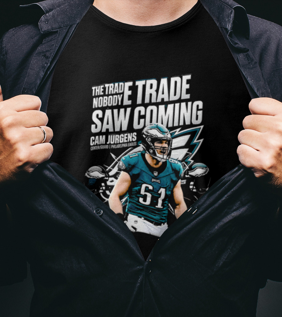 Cam Jurgens Philadelphia Eagles The Trade Saw Coming 51 T-Shirt