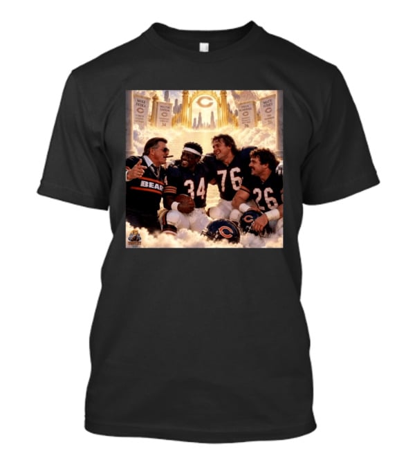 Mike Ditka Walter Payton Steve McMichael Matt Suhey Chicago Legends Reunion In Heaven 34 76 26 T-Shirt