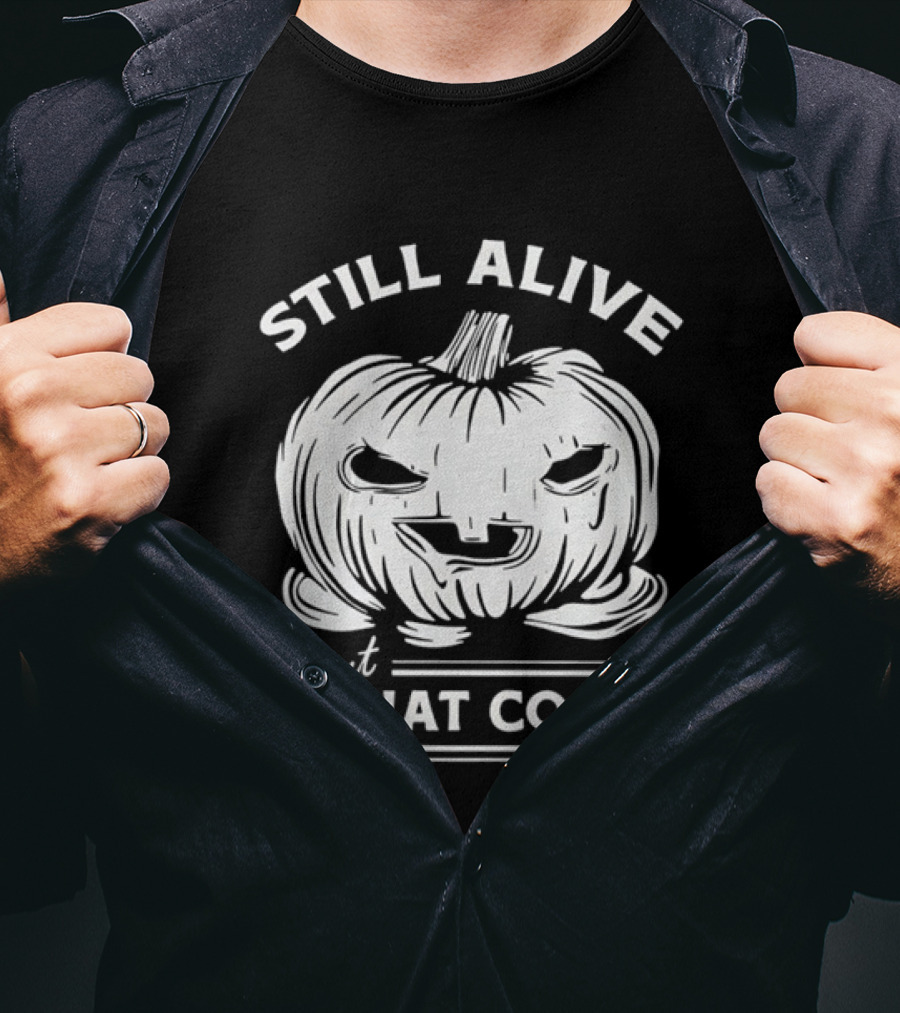 Still Alive But At What Cost Halloween Pumpkin Jack O' Lantern T-Shirt