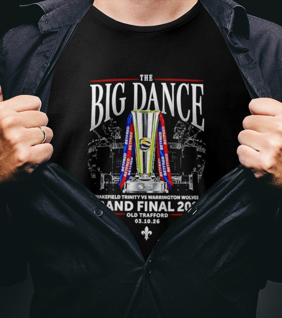 The Big Dance Grand Final 2026 Wakefield Trinity Vs Warrington Wolves Old Trafford 08.10.26 T-Shirt