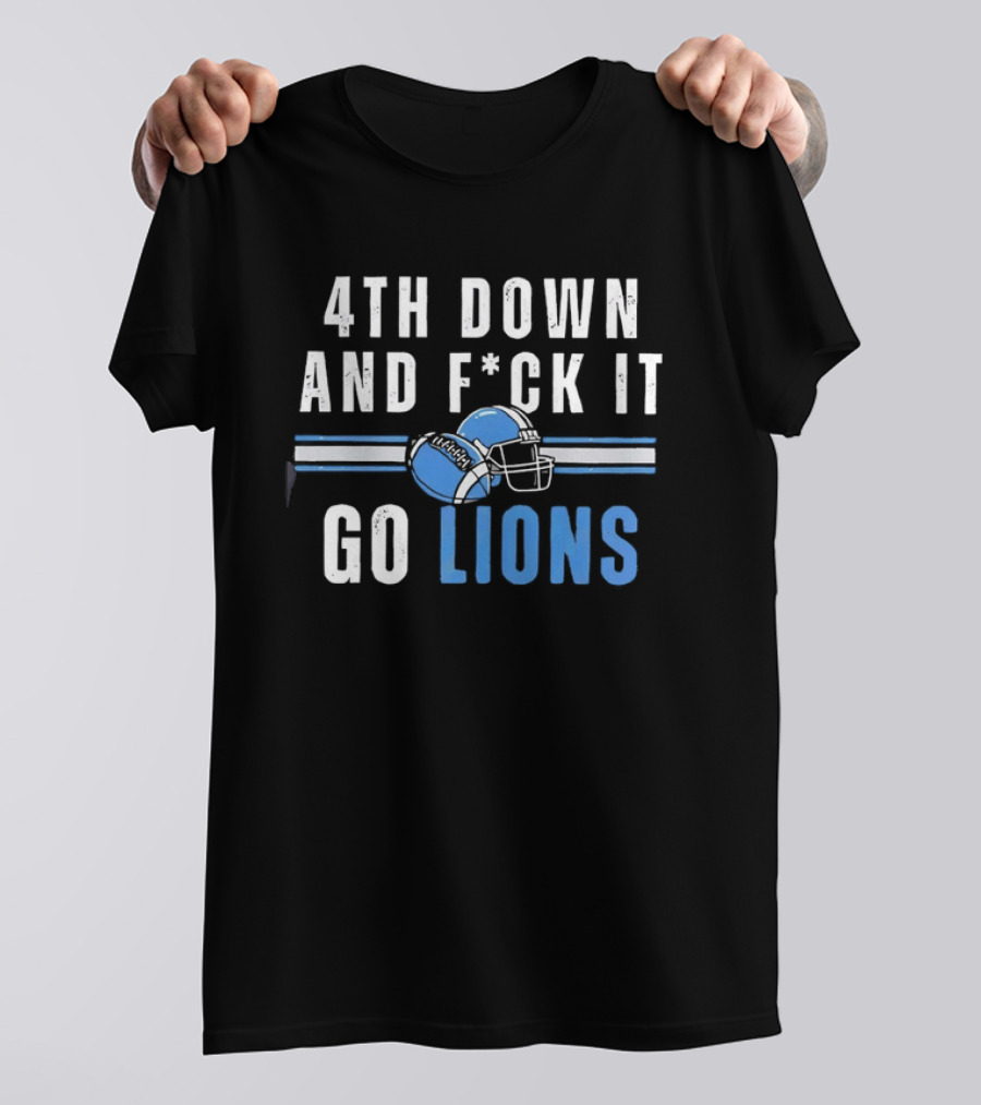 Detroit Lions 4th Down And Fck It Go Lions Football Helmet T-Shirt