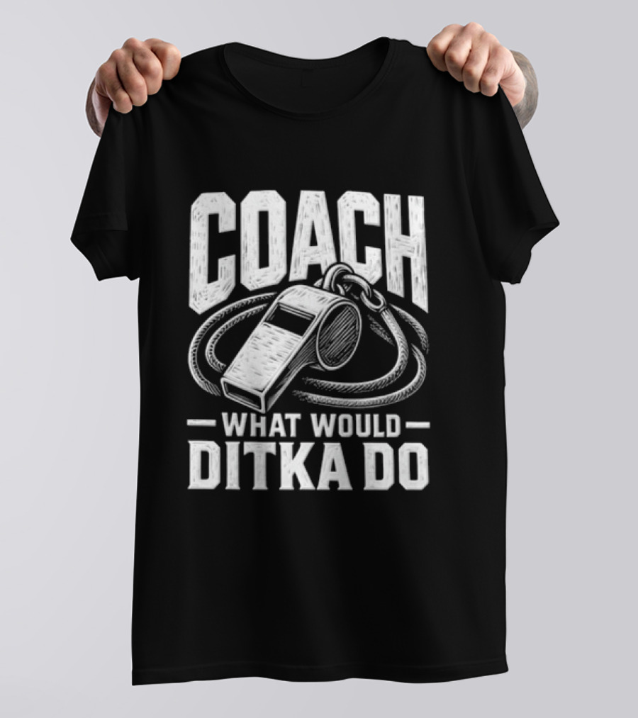 Mike Ditka Coach What Would Ditka Do T-Shirt