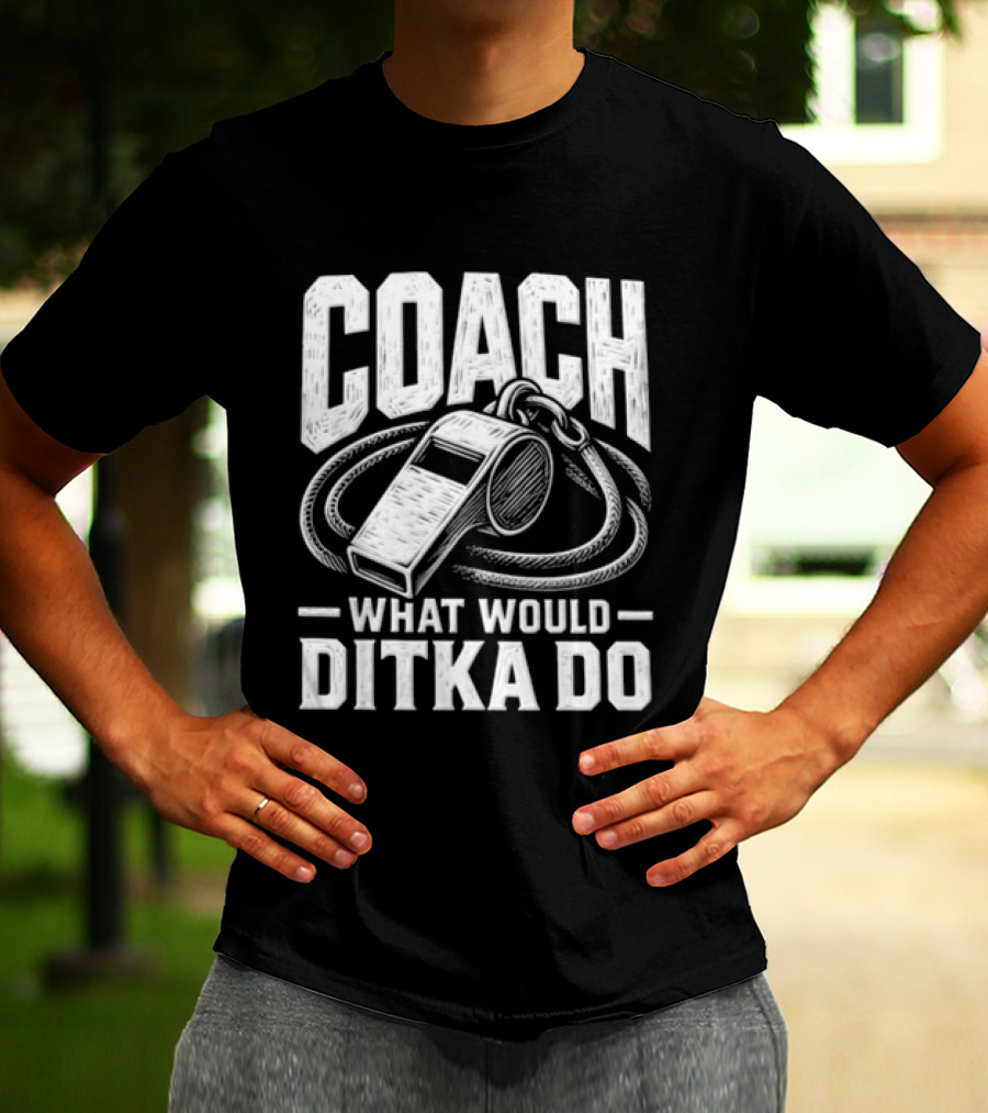 Mike Ditka Coach What Would Ditka Do T-Shirt