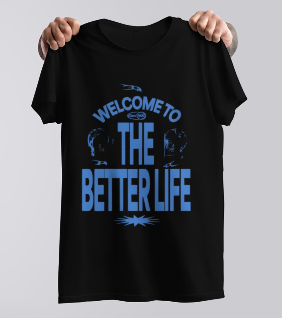 Welcome To The Better Life By Giant Rooks Iconic Blue T-Shirt