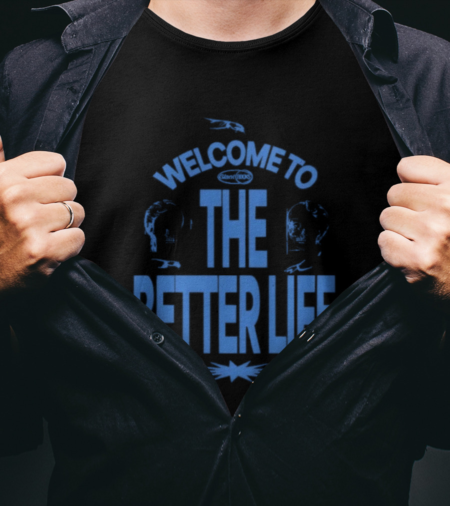 Welcome To The Better Life By Giant Rooks Iconic Blue T-Shirt