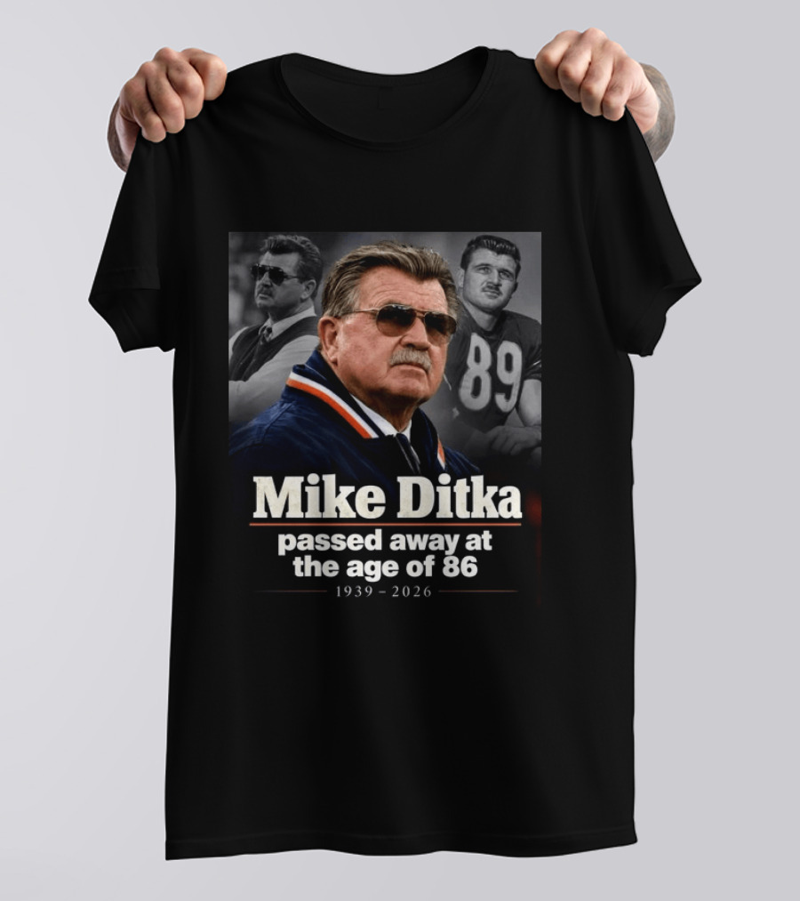 Mike Ditka Passed Away At The Age Of 86 1939 2026 Memorial T-Shirt