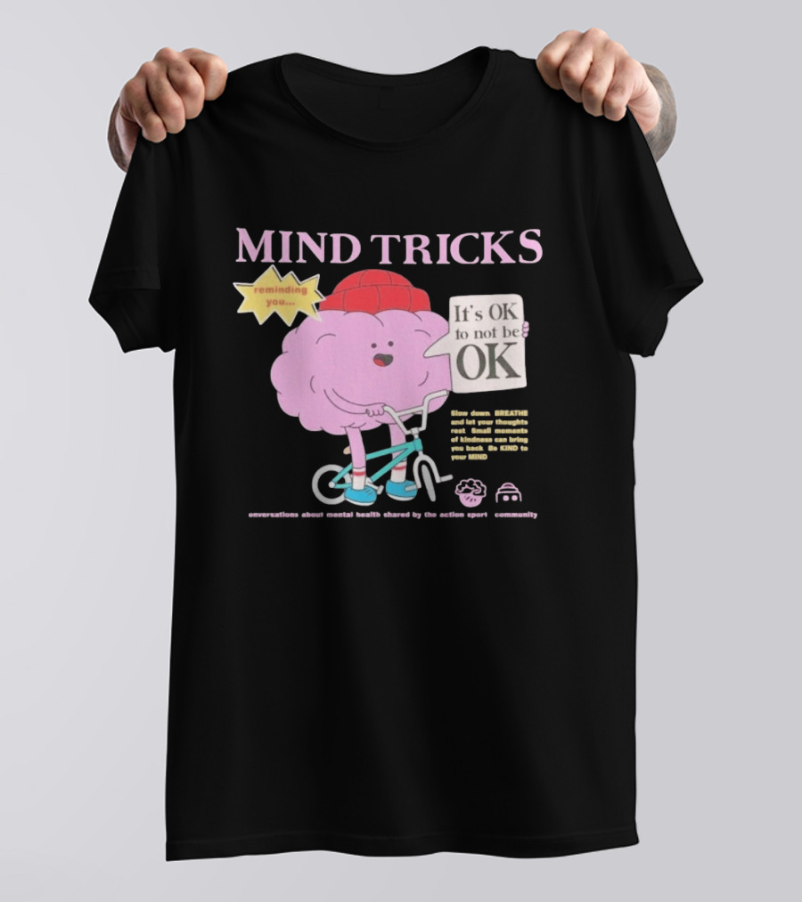 Mind Tricks Reminding You It's OK To Not Be OK Mental Health Conversations By The Action Sports Community T-Shirt