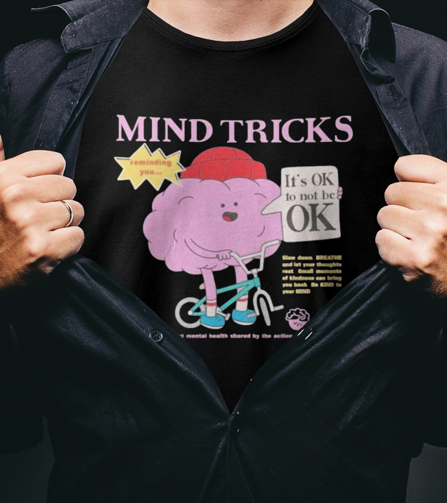 Mind Tricks Reminding You It's OK To Not Be OK Mental Health Conversations By The Action Sports Community T-Shirt
