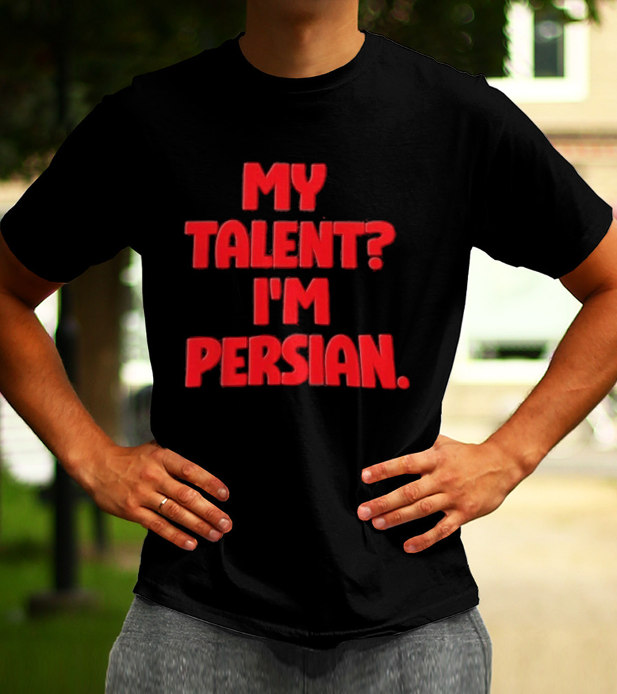 My Talent I'm Persian Fun Cultural Identity T-Shirt