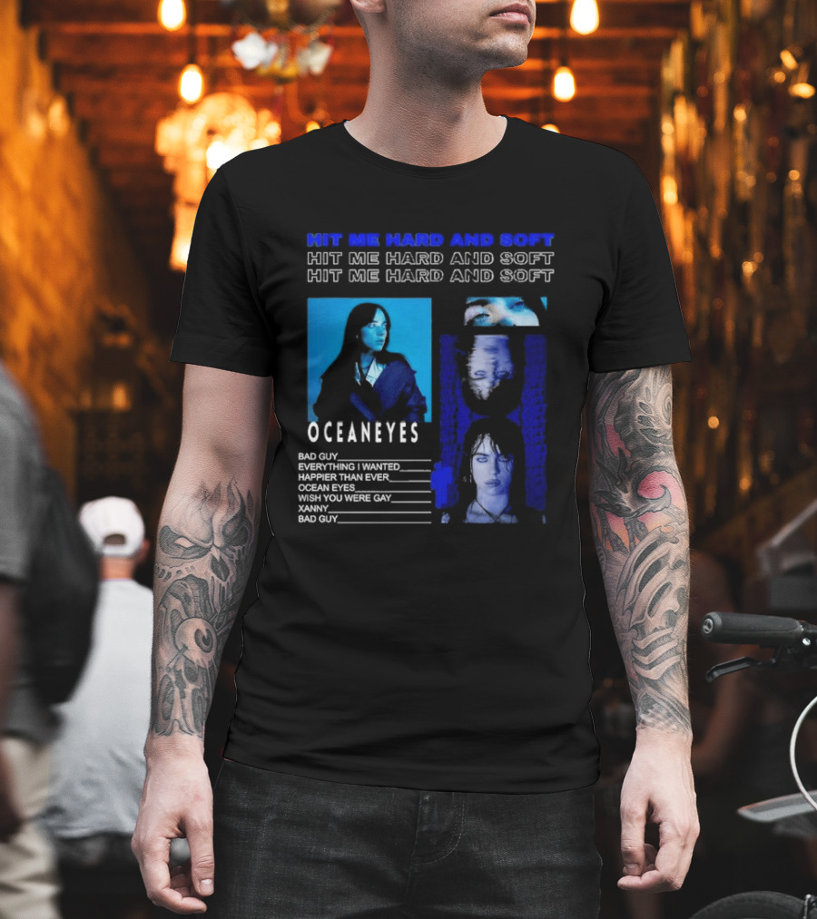 Hit Me Hard And Soft Ocean Eyes Bad Guy Happier Than Ever Billie Eilish Tour T-Shirt