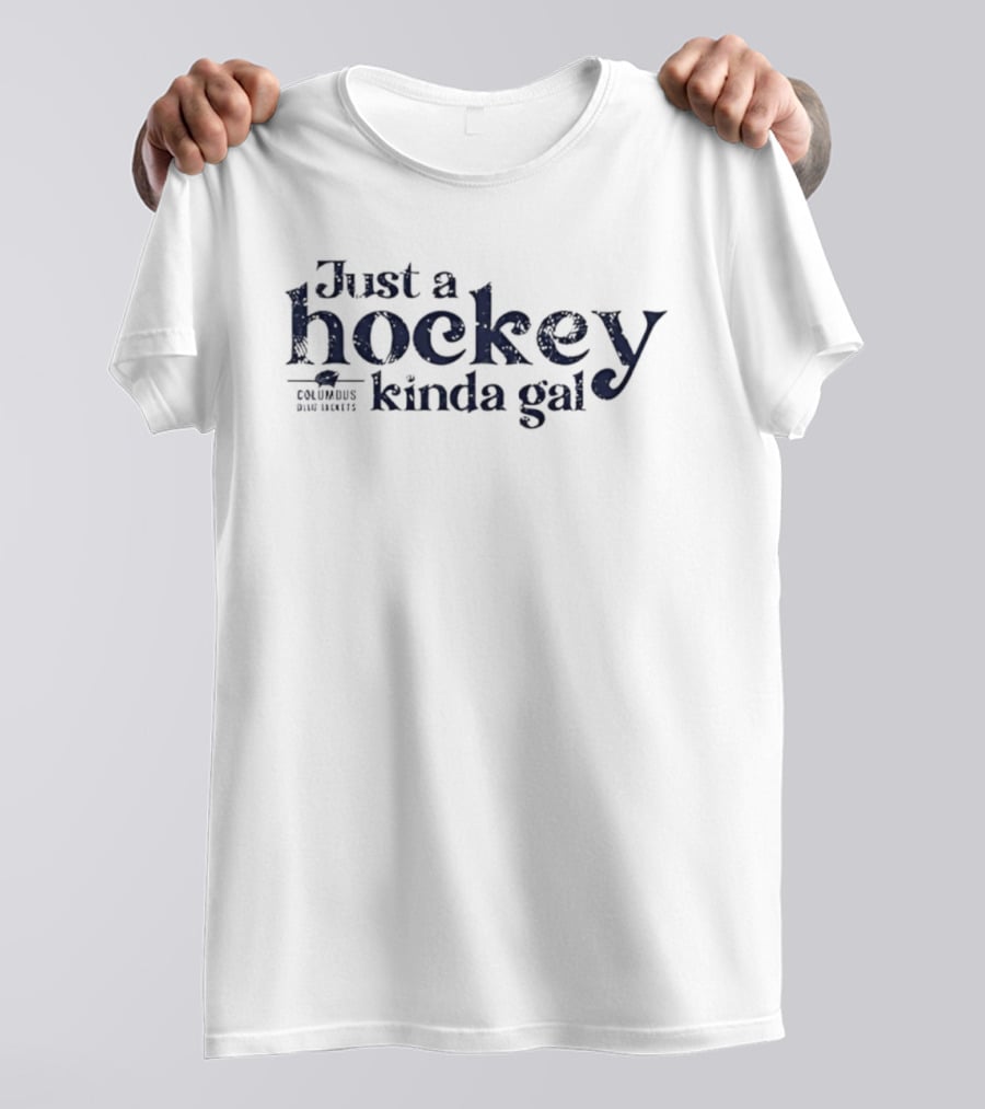 Just A Hockey Kinda Gal Columbus Blue Jackets T-Shirt