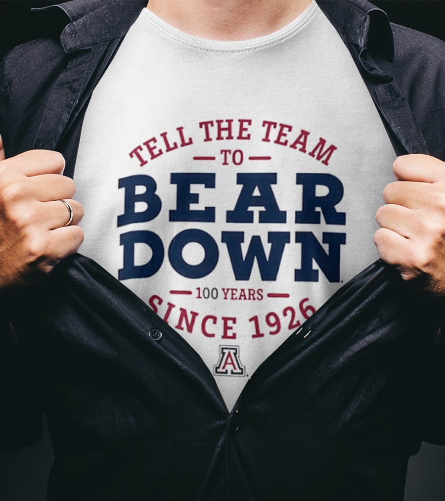 Tell The Team To Bear Down Arizona Wildcats 100 Years Since 1926 T-Shirt