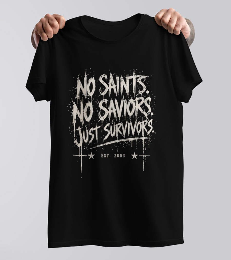No Saints No Saviors Just Survivors Est 2003 Vintage Style Grunge T-Shirt