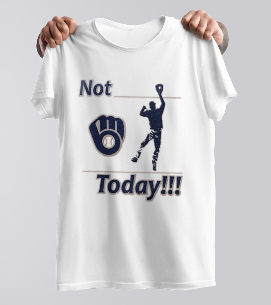 Milwaukee Brewers MLB Not Today Baseball Player Catching Ball T-Shirt