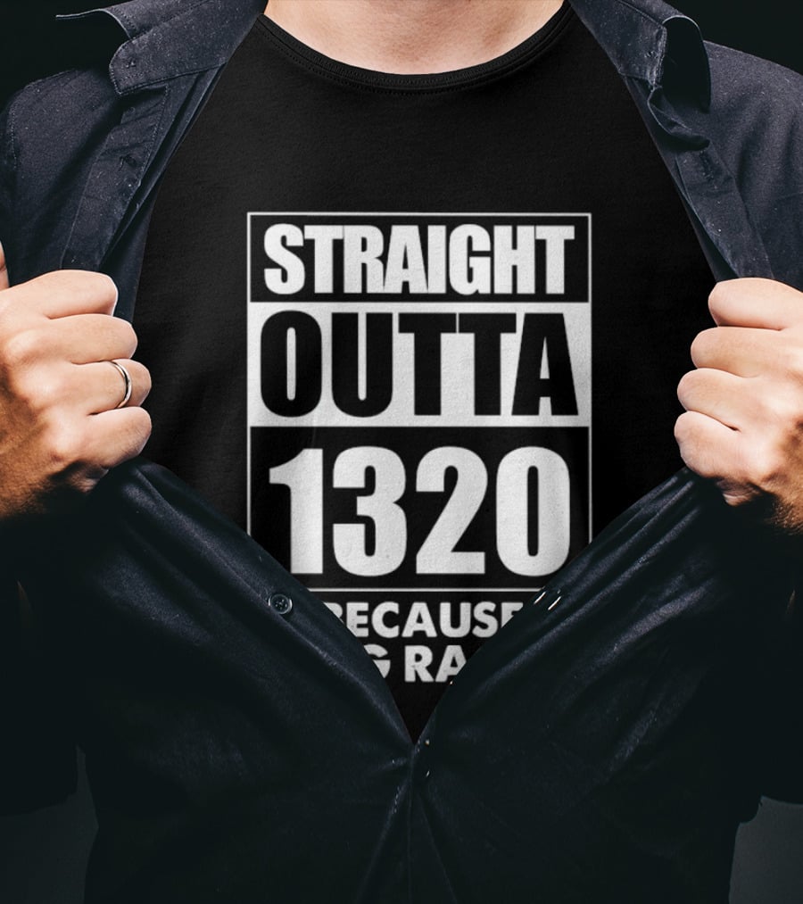 Straight Outta 1320 Because Drag Racing Iconic Motorsport Phrase T-Shirt