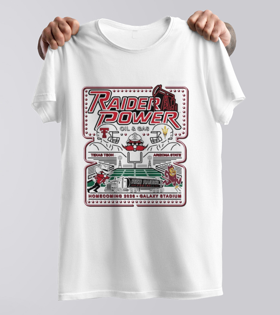 Raider Power Oil And Gas Texas Tech Red Raiders Vs Arizona State Sun Devils Homecoming 2026 Gallaxy Stadium T-Shirt