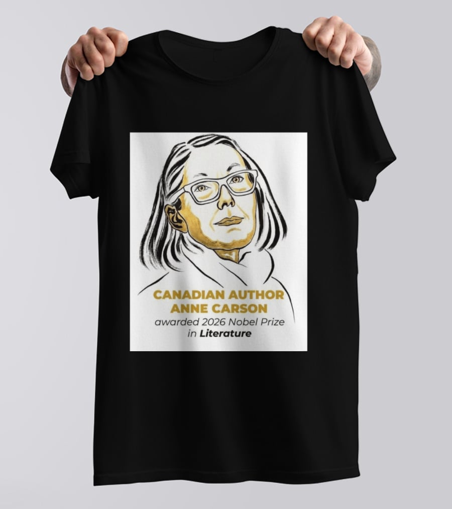 Canadian Author Anne Carson Awarded 2026 Nobel Prize In Literature T-Shirt