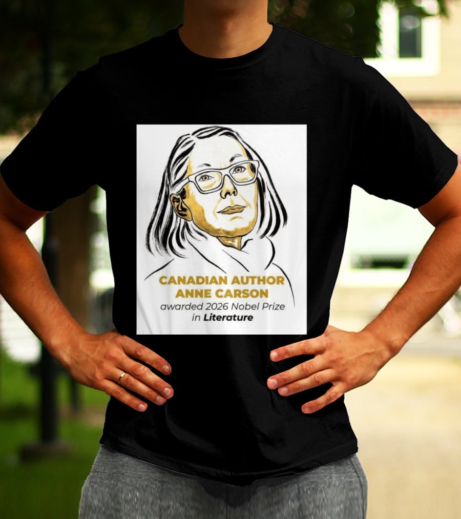 Canadian Author Anne Carson Awarded 2026 Nobel Prize In Literature T-Shirt