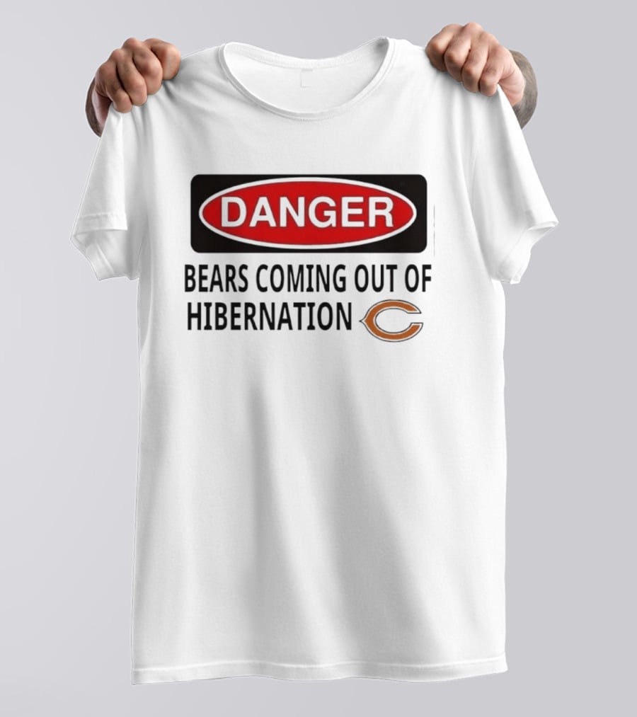 Danger Bears Coming Out Of Hibernation Chicago C T-Shirt