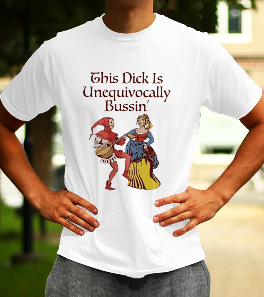 This Dick Is Unequivocally Bussin' Medieval Jester And Woman Dancing T-Shirt