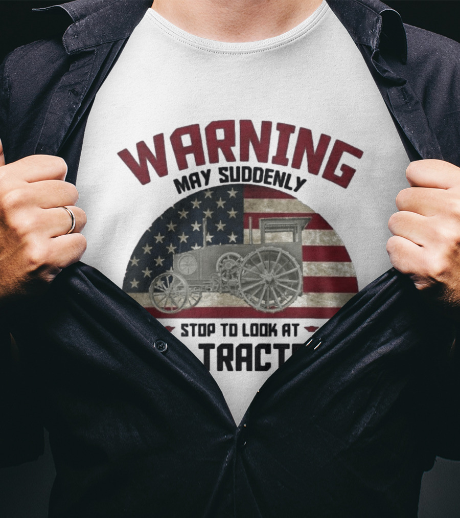 Warning May Suddenly Stop To Look At Old Tractors American Flag T-Shirt
