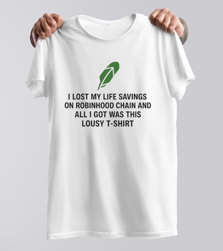 I Lost My Life Savings On Robinhood Chain And All I Got Was This Lousy Green Feather T-Shirt