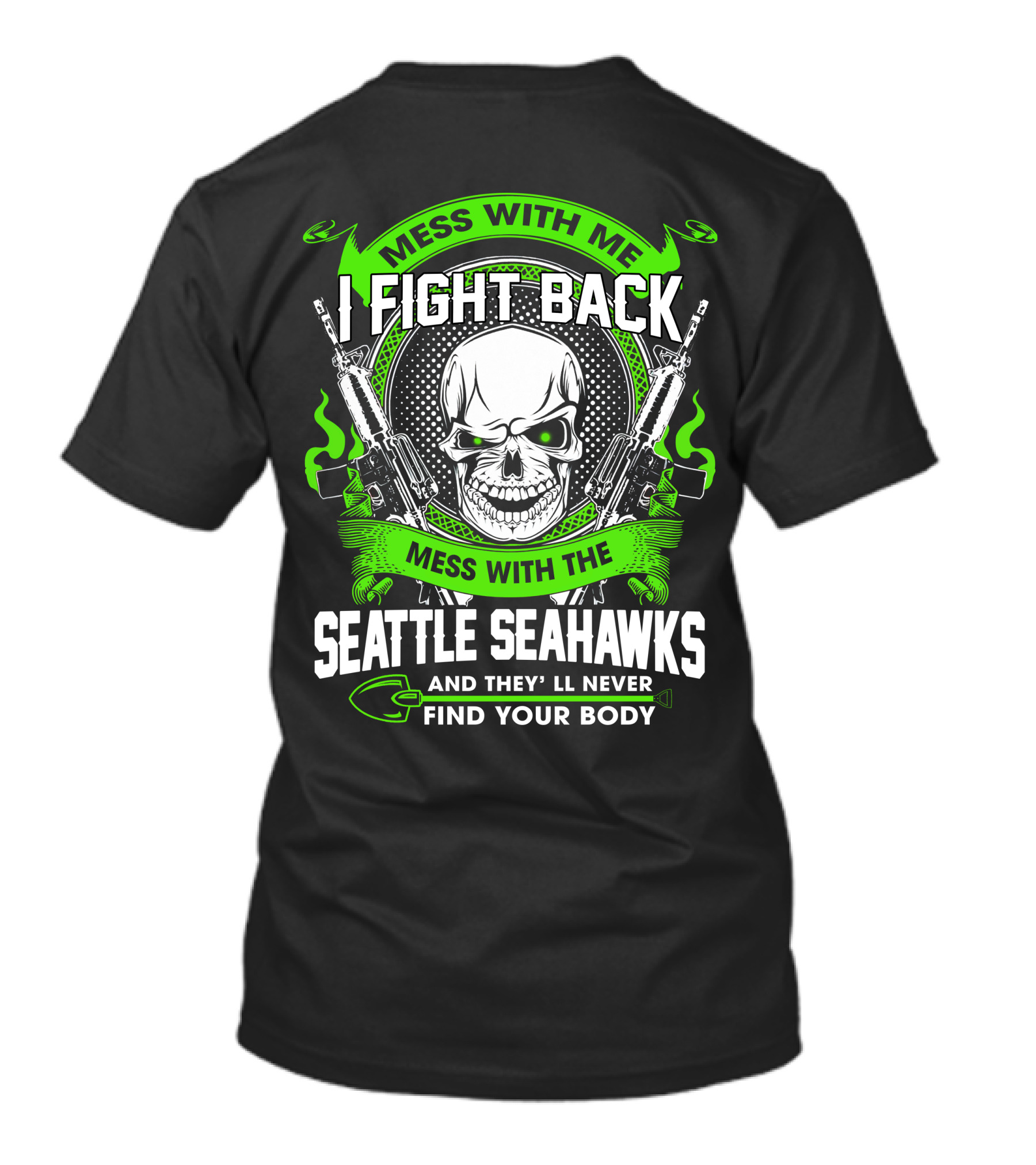 Mess With Me I Fight Back Seattle Seahawks Find Your Body T-Shirt