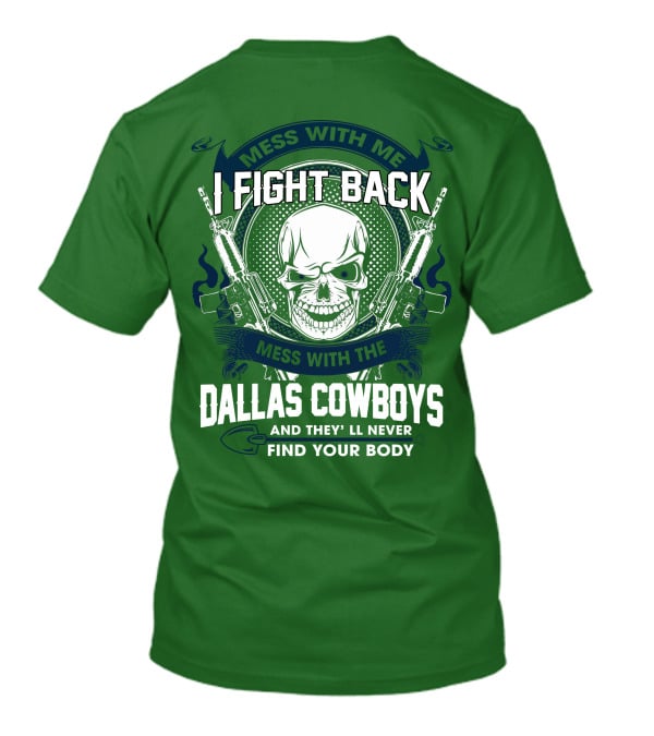 Dallas Cowboys I Fight Back Mess With Me T-Shirt