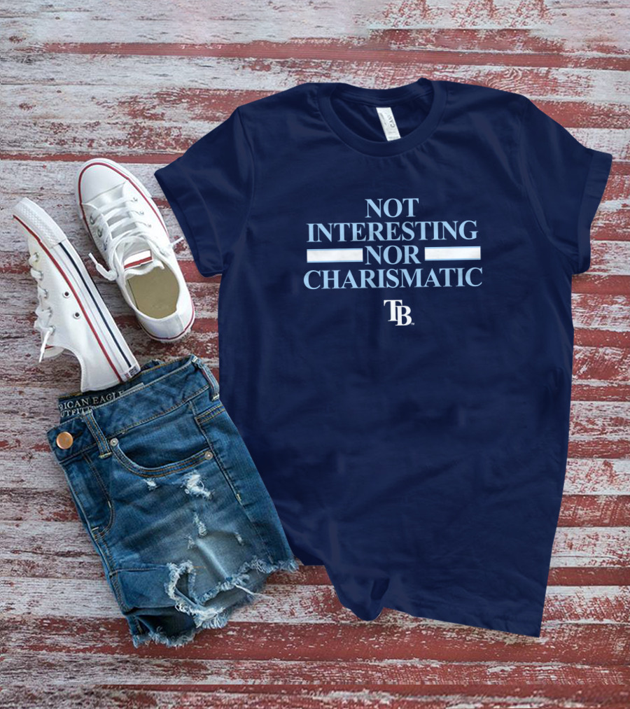 Not Interesting Nor Charismatic TB Tampa Bay Rays Baseball T-Shirt