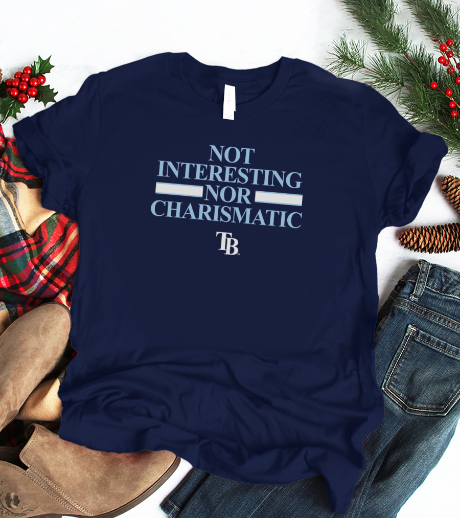 Not Interesting Nor Charismatic TB Tampa Bay Rays Baseball T-Shirt