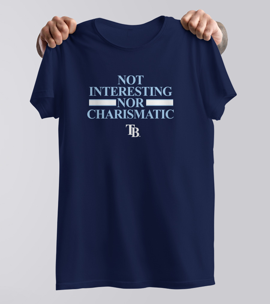 Not Interesting Nor Charismatic TB Tampa Bay Rays Baseball T-Shirt