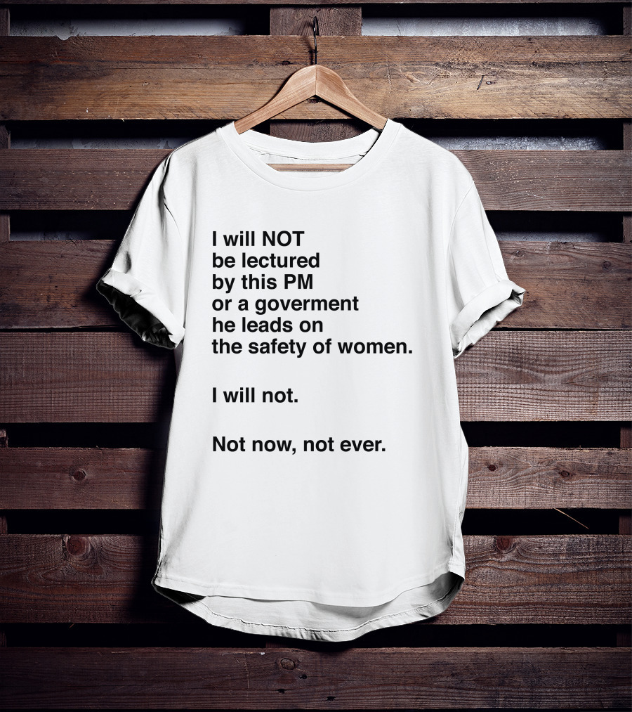 I Will Not Be Lectured By This PM On The Safety Of Women Not Now Not Ever T-Shirt
