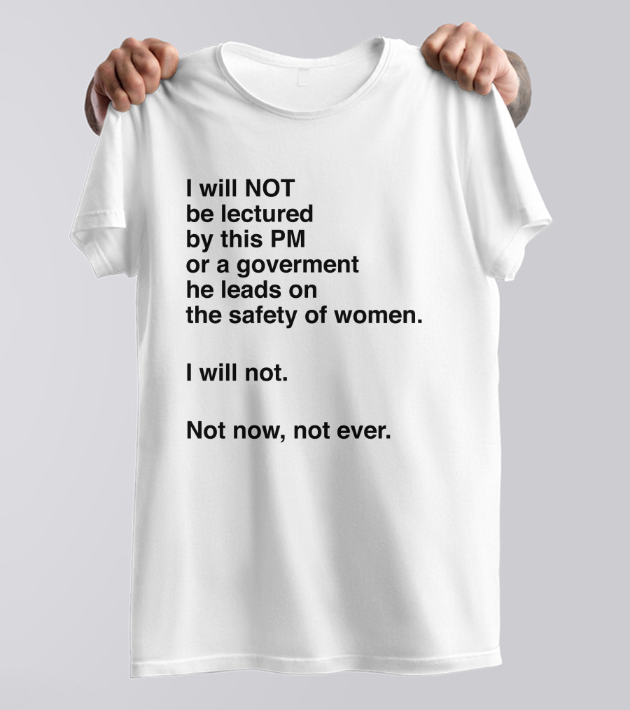 I Will Not Be Lectured By This PM On The Safety Of Women Not Now Not Ever T-Shirt