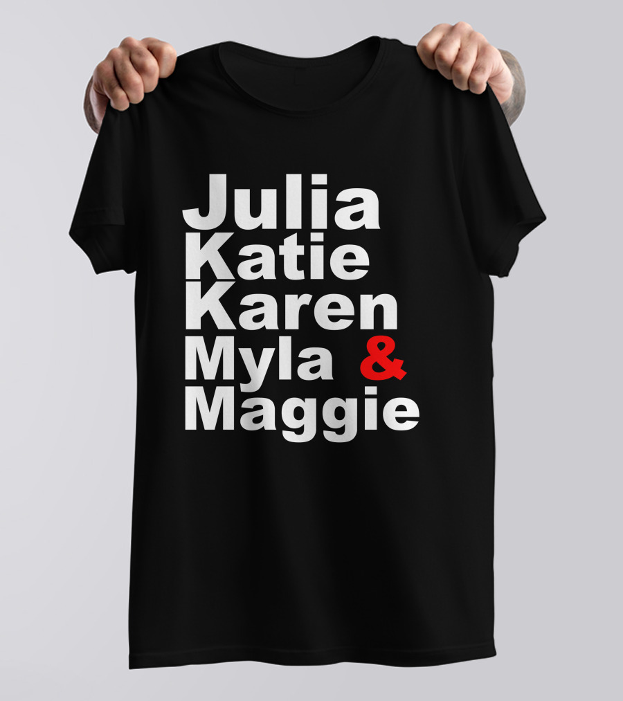 Julia Katie Karen Myla Maggie Allen4IPS Maggie A Lewis Myla 4 Clerk T-Shirt