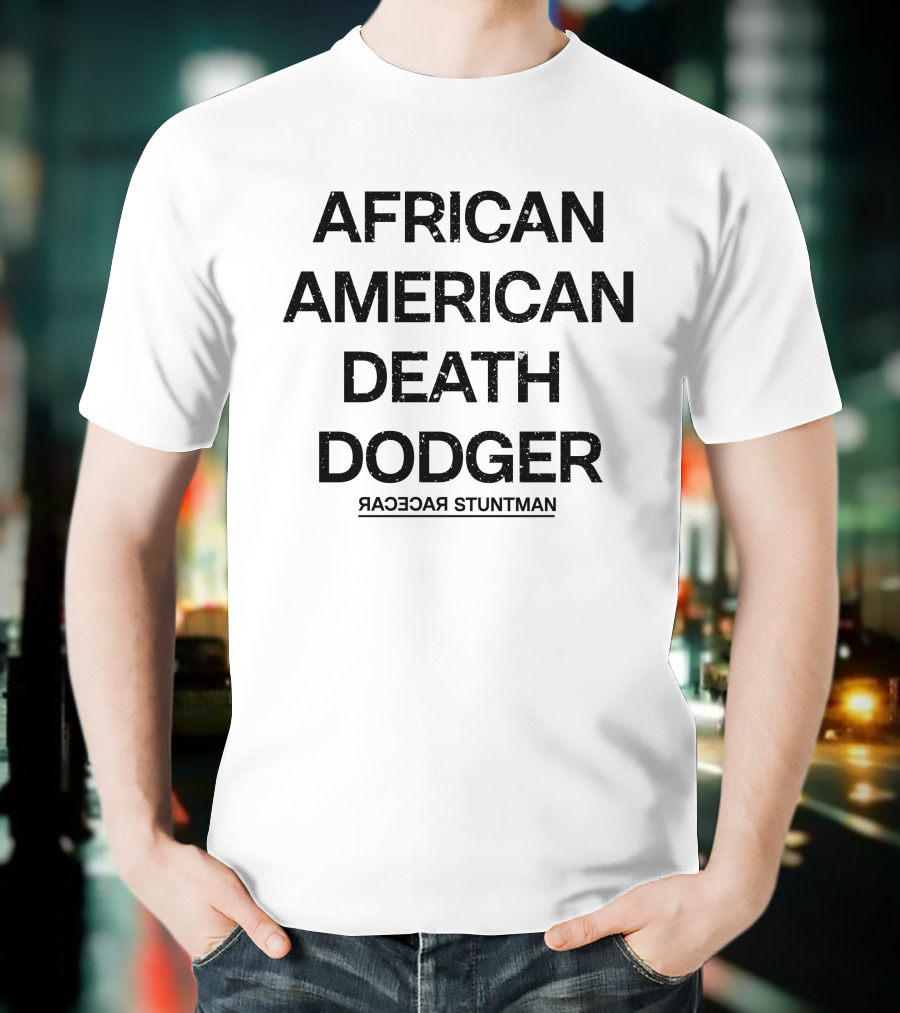Adnld Merch Store African American Death Dodger Racecar Stuntman Revolution T-Shirt