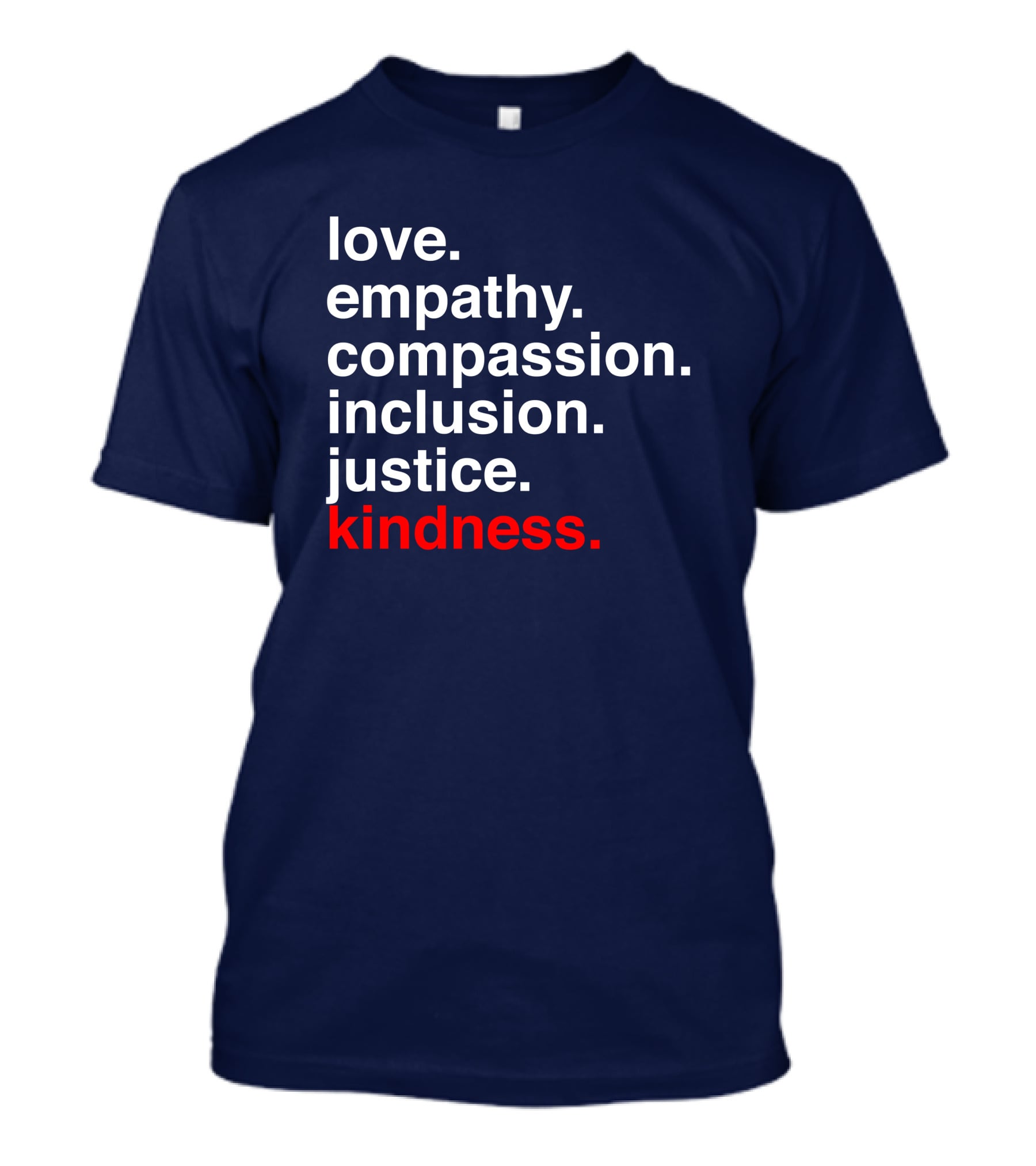 Kind Cotton Merch Store Love Empathy Compassion Inclusion Justice Kindness T-Shirt