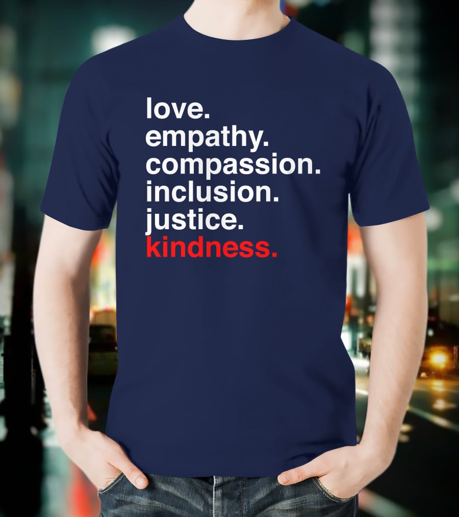 Kind Cotton Merch Store Love Empathy Compassion Inclusion Justice Kindness T-Shirt