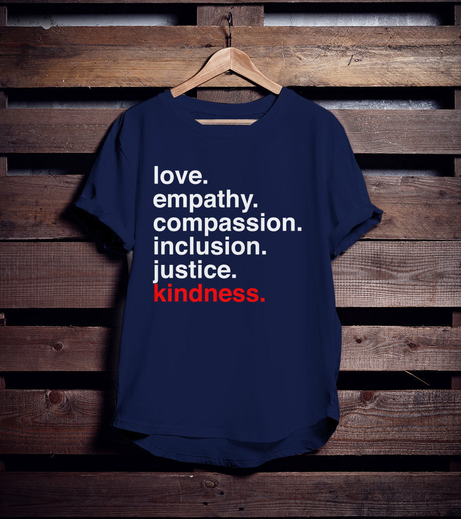 Kind Cotton Merch Store Love Empathy Compassion Inclusion Justice Kindness T-Shirt