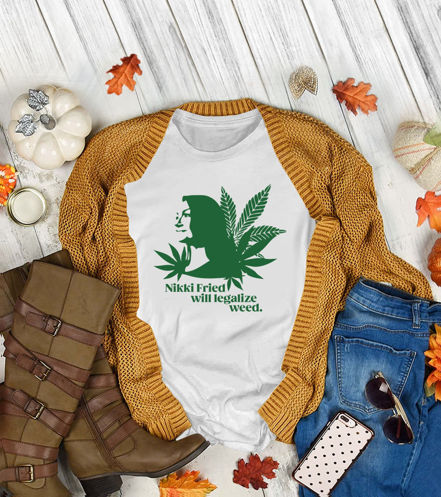 Nikki Fried Good Stock Company Merch Nikki Fried Will Legalize Weed Cannabis Leaf T-Shirt