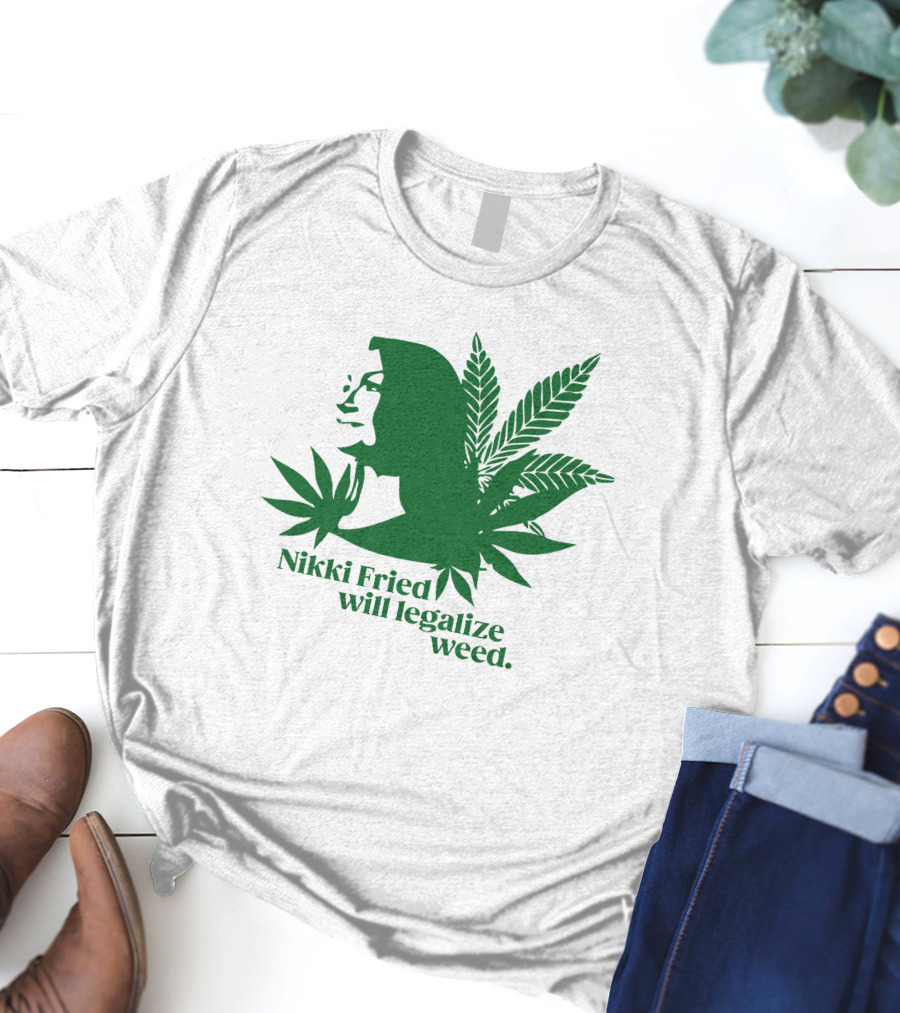 Nikki Fried Good Stock Company Merch Nikki Fried Will Legalize Weed Cannabis Leaf T-Shirt