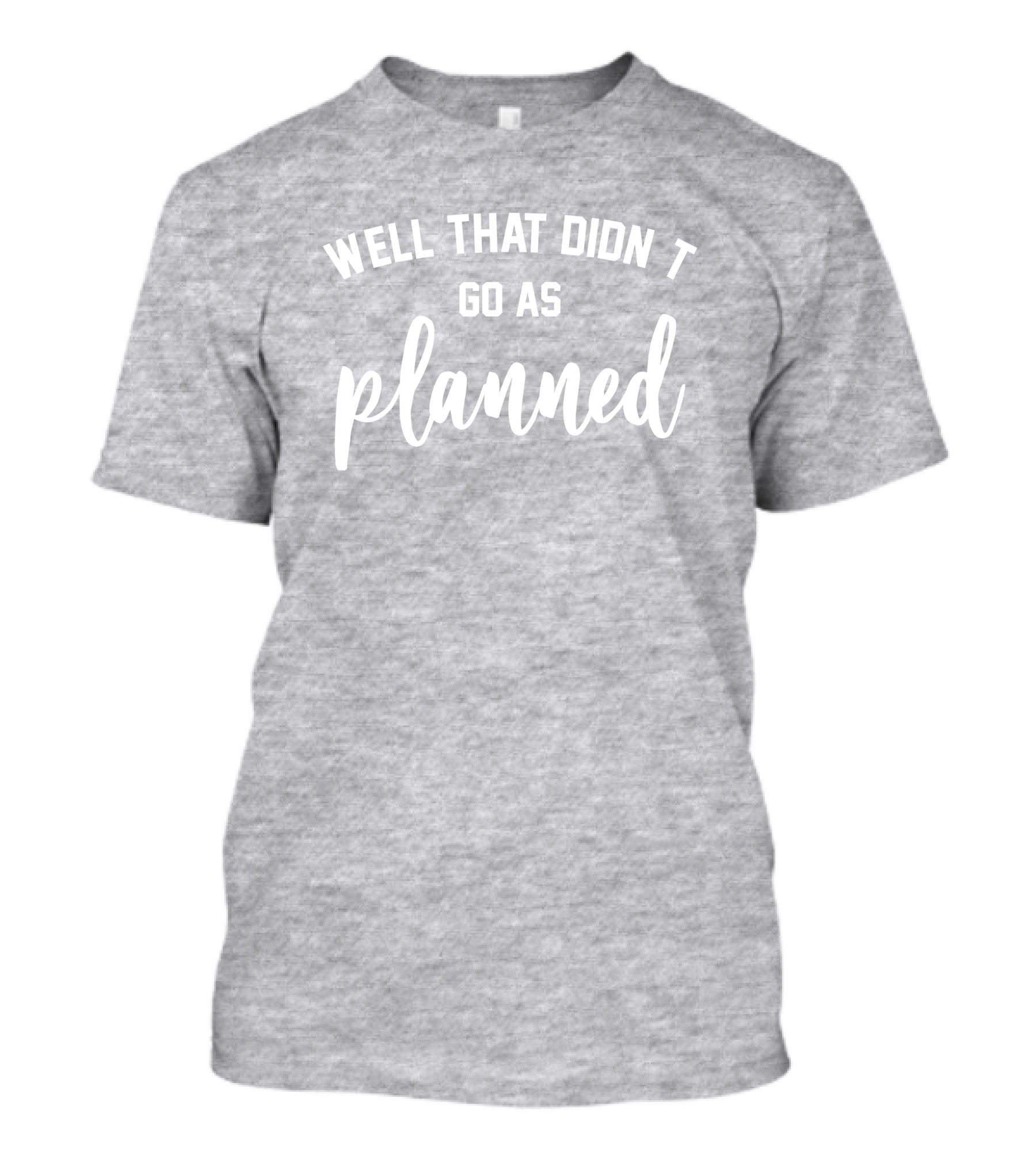 Well That Didnt Go As Planned Jessi The Buckeye T-Shirt