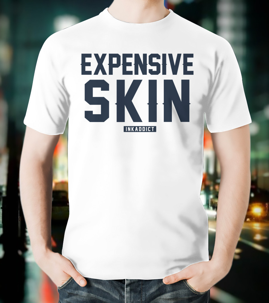Expensive Skin Inkaddict T-Shirt