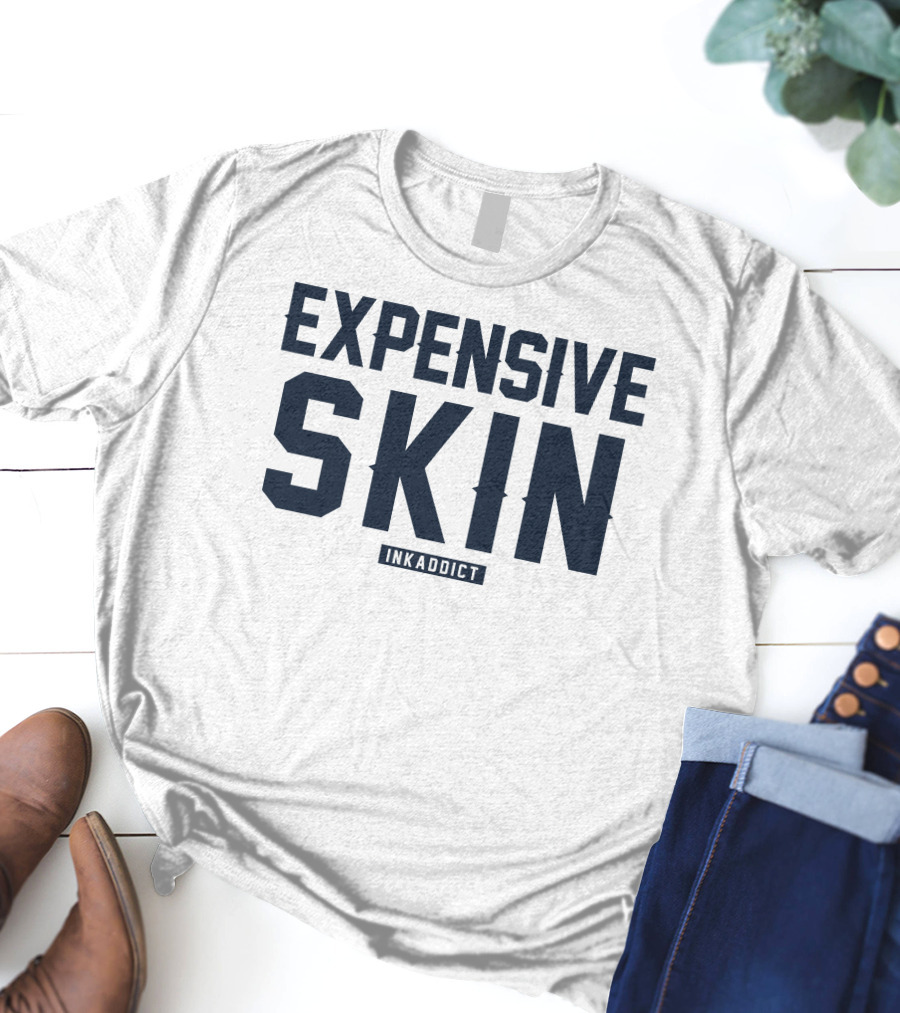 Expensive Skin Inkaddict T-Shirt